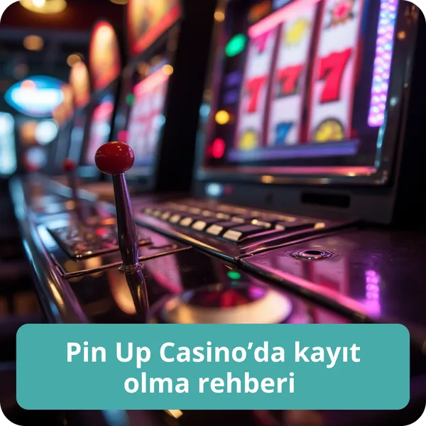 Pin Up Casino’da kayıt olma rehberi